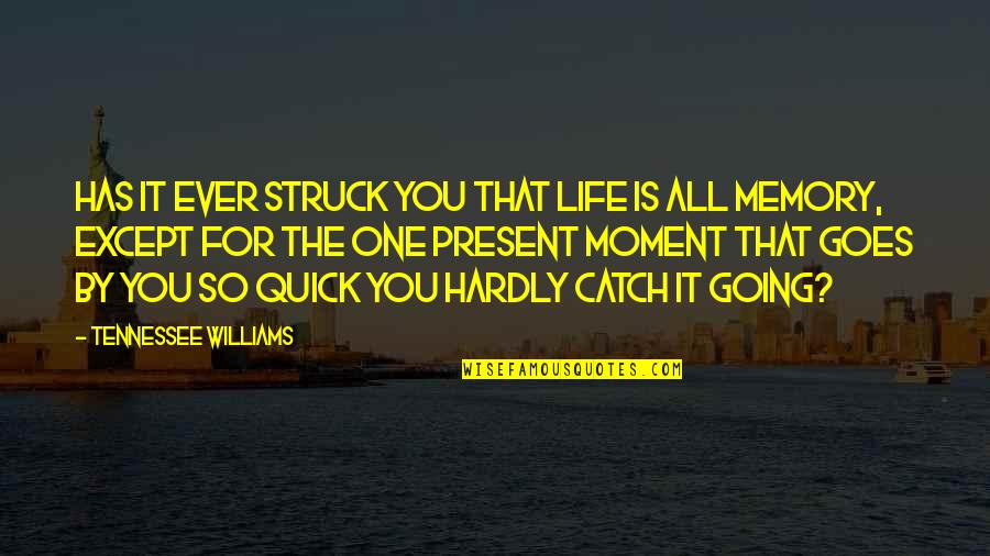 Paroil Quotes By Tennessee Williams: Has it ever struck you that life is