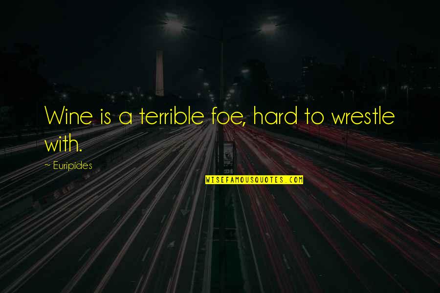Parol Evidence Rule Quotes By Euripides: Wine is a terrible foe, hard to wrestle Parol Evidence Rule Quotes By Euripides: Wine is a terrible foe, hard to wrestle