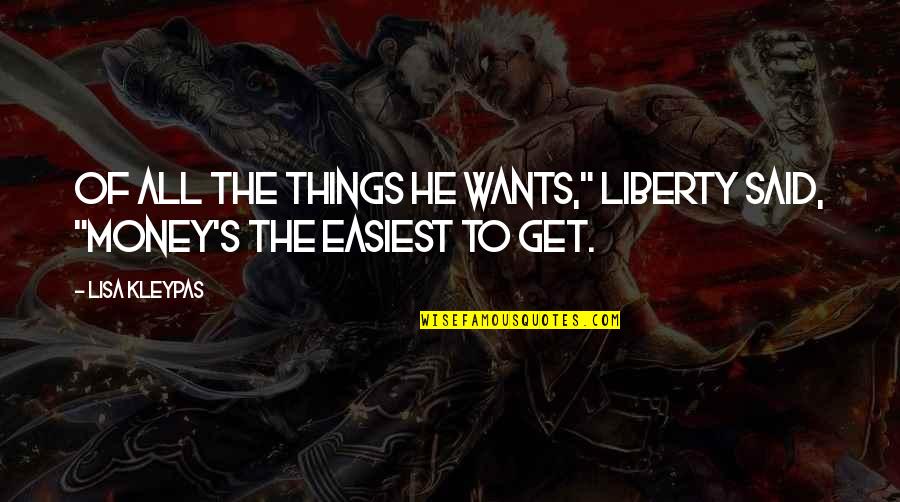 Parola Island Quotes By Lisa Kleypas: Of all the things he wants," Liberty said,