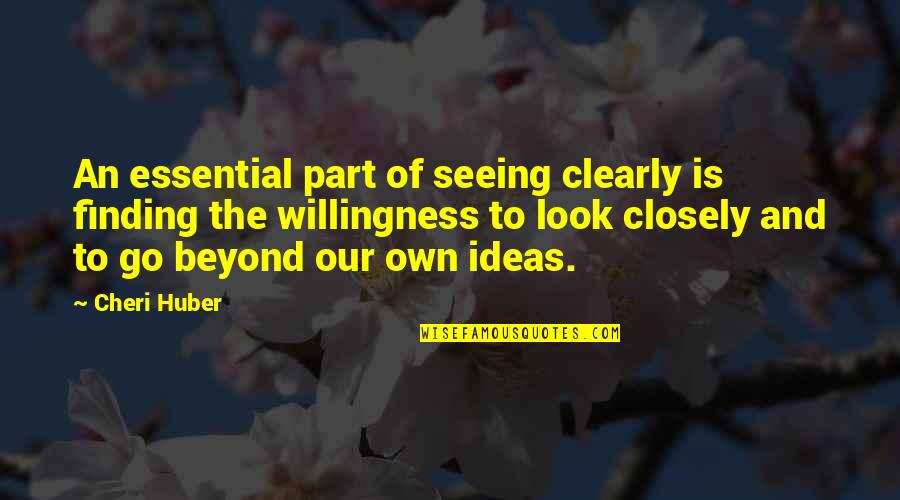 Paroled Manson Quotes By Cheri Huber: An essential part of seeing clearly is finding
