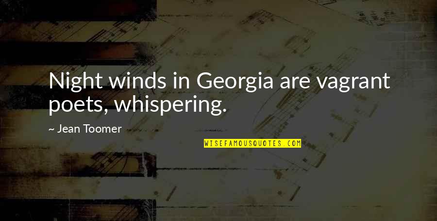 Parolis Dayeneba Quotes By Jean Toomer: Night winds in Georgia are vagrant poets, whispering. Parolis Dayeneba Quotes By Jean Toomer: Night winds in Georgia are vagrant poets, whispering.