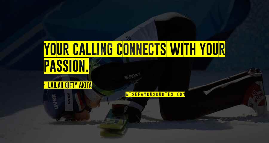 Parolis Gauqmeba Quotes By Lailah Gifty Akita: Your calling connects with your passion. Parolis Gauqmeba Quotes By Lailah Gifty Akita: Your calling connects with your passion.