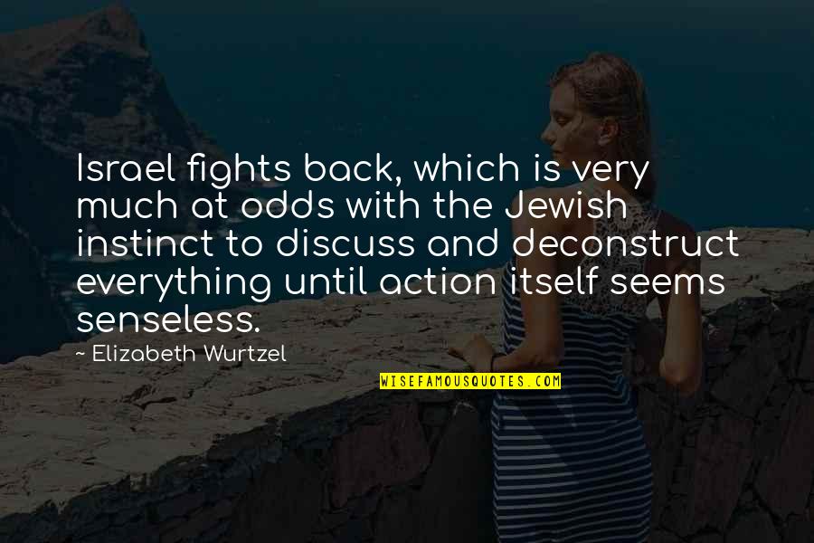 Parolles Character Quotes By Elizabeth Wurtzel: Israel fights back, which is very much at Parolles Character Quotes By Elizabeth Wurtzel: Israel fights back, which is very much at