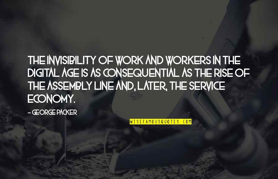 Paronish William Quotes By George Packer: The invisibility of work and workers in the Paronish William Quotes By George Packer: The invisibility of work and workers in the