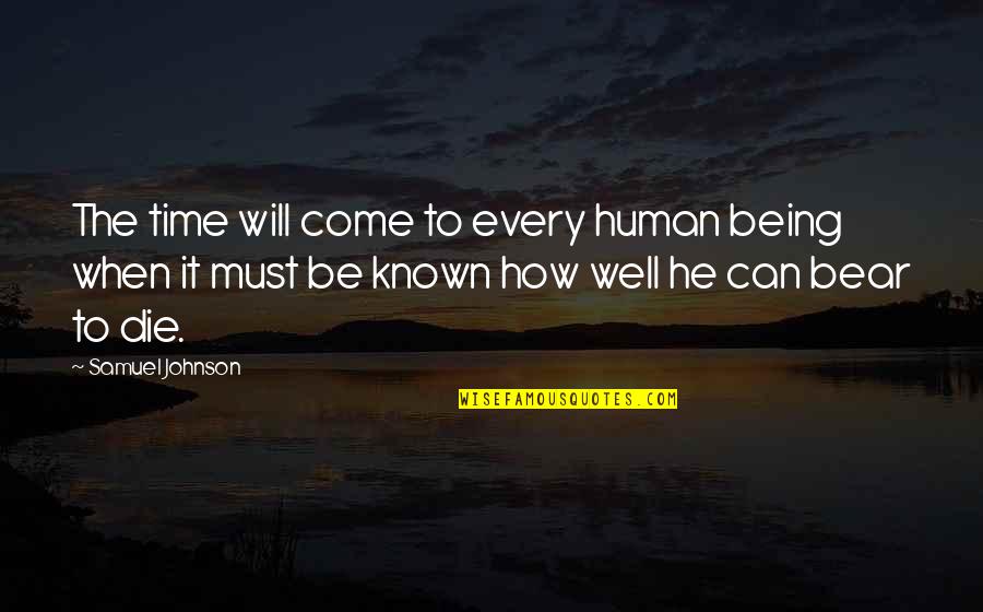 Paroxysm In A Sentence Quotes By Samuel Johnson: The time will come to every human being