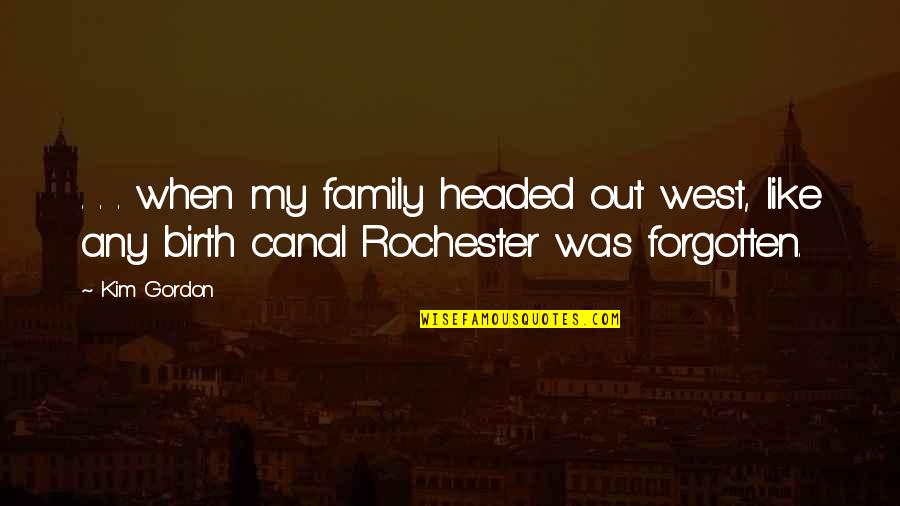 Parpadean Todas Quotes By Kim Gordon: . . . when my family headed out