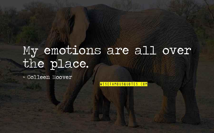 Parpart French Quotes By Colleen Hoover: My emotions are all over the place.