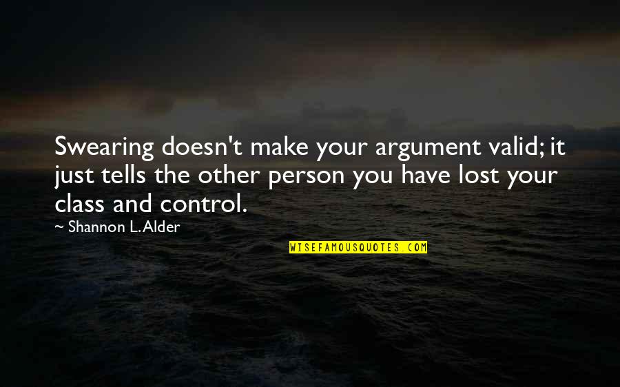 Parque Quotes By Shannon L. Alder: Swearing doesn't make your argument valid; it just Parque Quotes By Shannon L. Alder: Swearing doesn't make your argument valid; it just