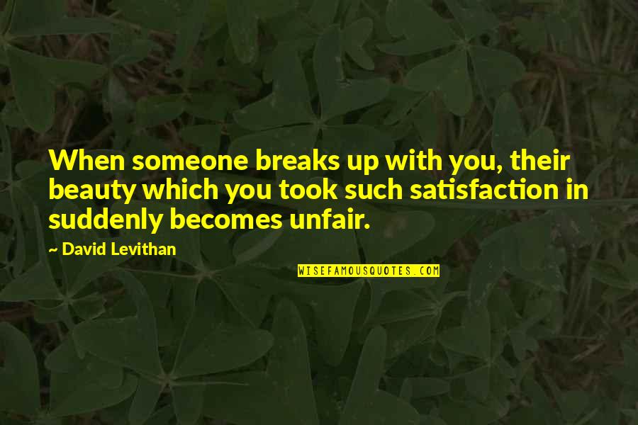 Parquetry Quotes By David Levithan: When someone breaks up with you, their beauty