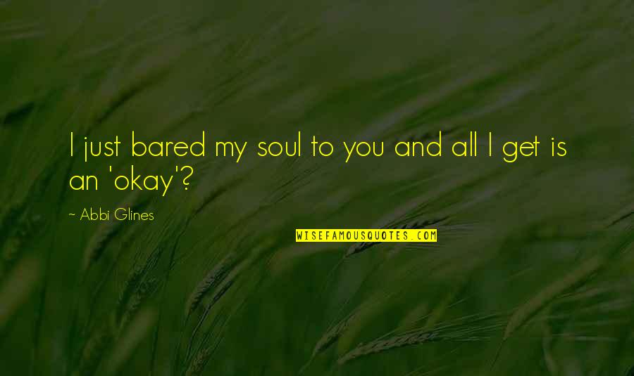 Parquette Restaurant Quotes By Abbi Glines: I just bared my soul to you and