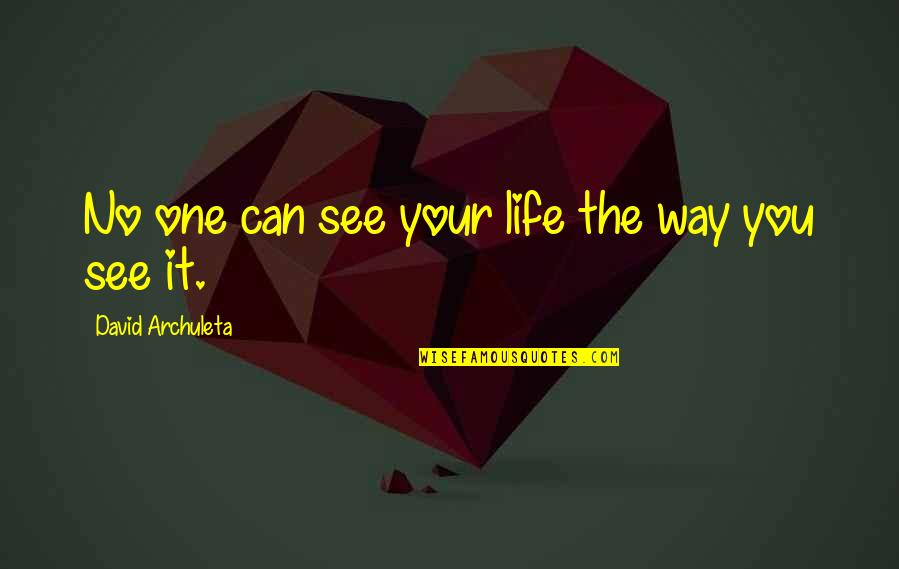 Parrado Quotes By David Archuleta: No one can see your life the way Parrado Quotes By David Archuleta: No one can see your life the way