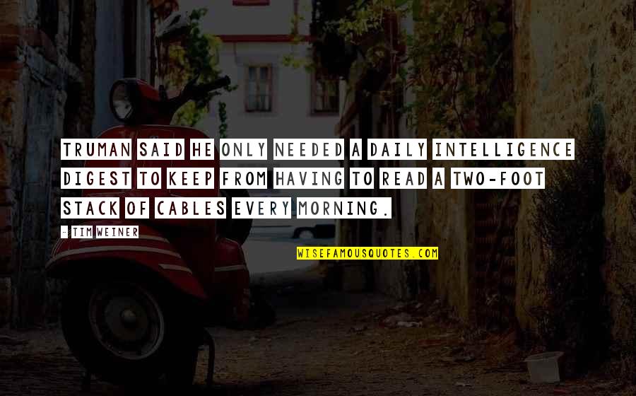 Parrain Quotes By Tim Weiner: Truman said he only needed a daily intelligence Parrain Quotes By Tim Weiner: Truman said he only needed a daily intelligence