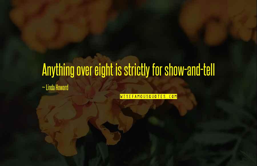 Parralel Quotes By Linda Howard: Anything over eight is strictly for show-and-tell