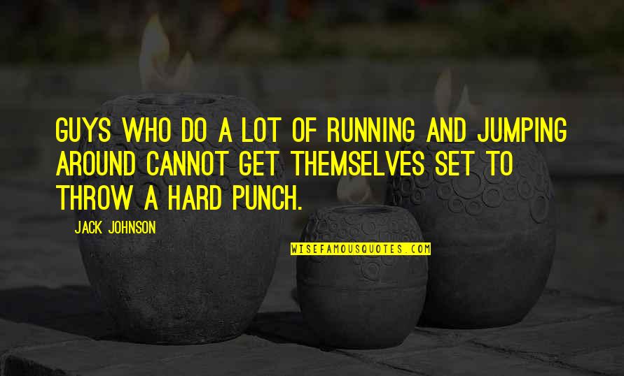 Parrales De Chorunga Quotes By Jack Johnson: Guys who do a lot of running and Parrales De Chorunga Quotes By Jack Johnson: Guys who do a lot of running and