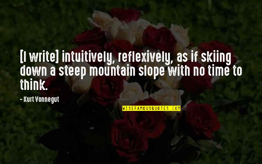 Parramon Studios Quotes By Kurt Vonnegut: [I write] intuitively, reflexively, as if skiing down