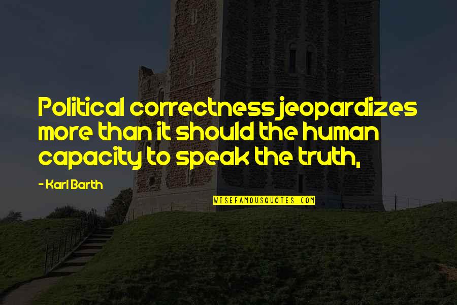 Parrano Cheese Quotes By Karl Barth: Political correctness jeopardizes more than it should the Parrano Cheese Quotes By Karl Barth: Political correctness jeopardizes more than it should the
