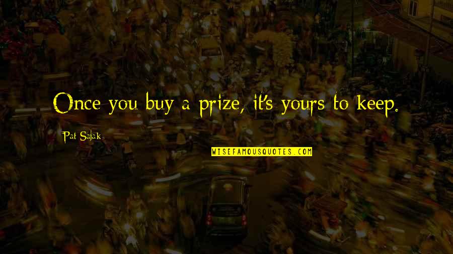 Parrans Quotes By Pat Sajak: Once you buy a prize, it's yours to Parrans Quotes By Pat Sajak: Once you buy a prize, it's yours to