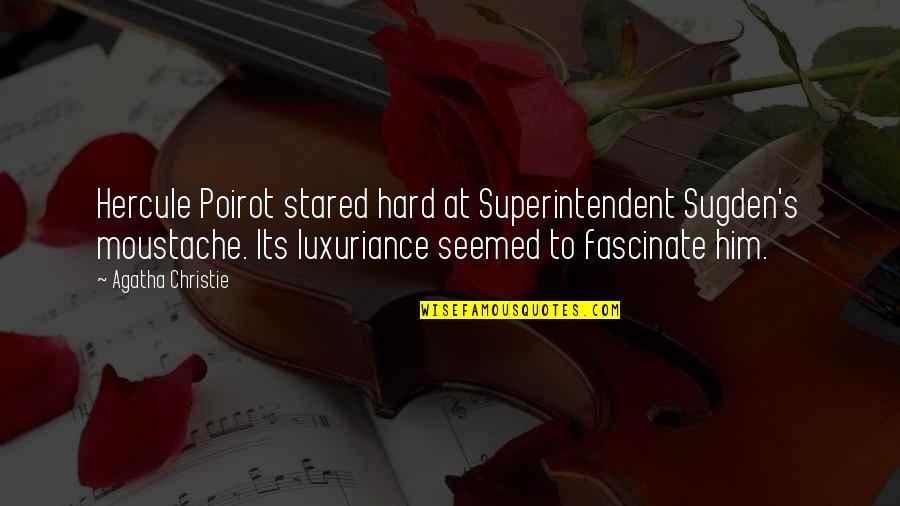 Parratto Scott Quotes By Agatha Christie: Hercule Poirot stared hard at Superintendent Sugden's moustache. Parratto Scott Quotes By Agatha Christie: Hercule Poirot stared hard at Superintendent Sugden's moustache.