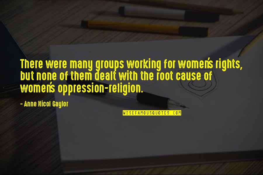 Parres Jeffrey Quotes By Anne Nicol Gaylor: There were many groups working for women's rights,