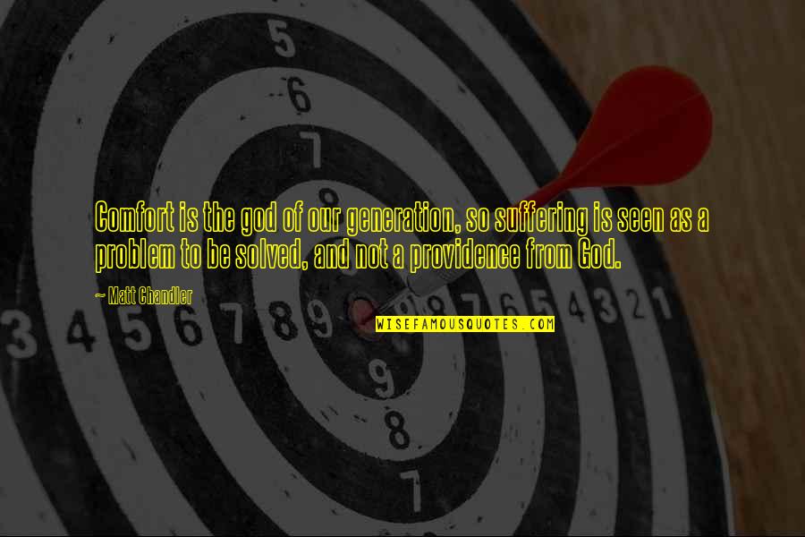 Parritt Racing Quotes By Matt Chandler: Comfort is the god of our generation, so Parritt Racing Quotes By Matt Chandler: Comfort is the god of our generation, so
