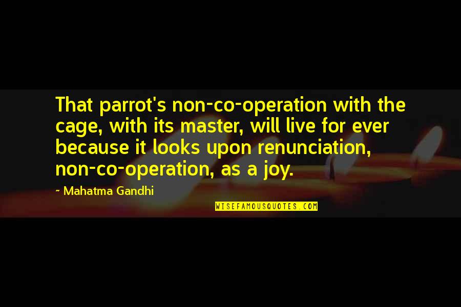 Parrot Quotes By Mahatma Gandhi: That parrot's non-co-operation with the cage, with its Parrot Quotes By Mahatma Gandhi: That parrot's non-co-operation with the cage, with its