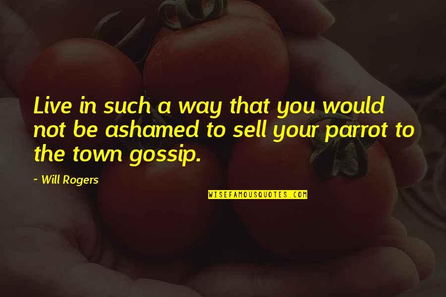 Parrot Quotes By Will Rogers: Live in such a way that you would Parrot Quotes By Will Rogers: Live in such a way that you would