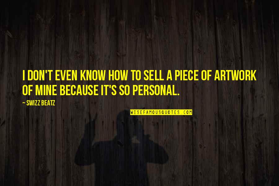 Parrotfish Quotes By Swizz Beatz: I don't even know how to sell a