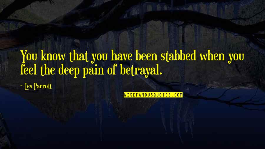 Parrott Quotes By Les Parrott: You know that you have been stabbed when