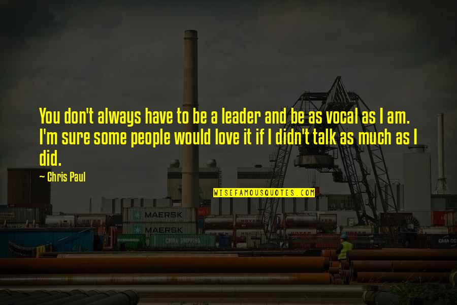 Parrowland Quotes By Chris Paul: You don't always have to be a leader