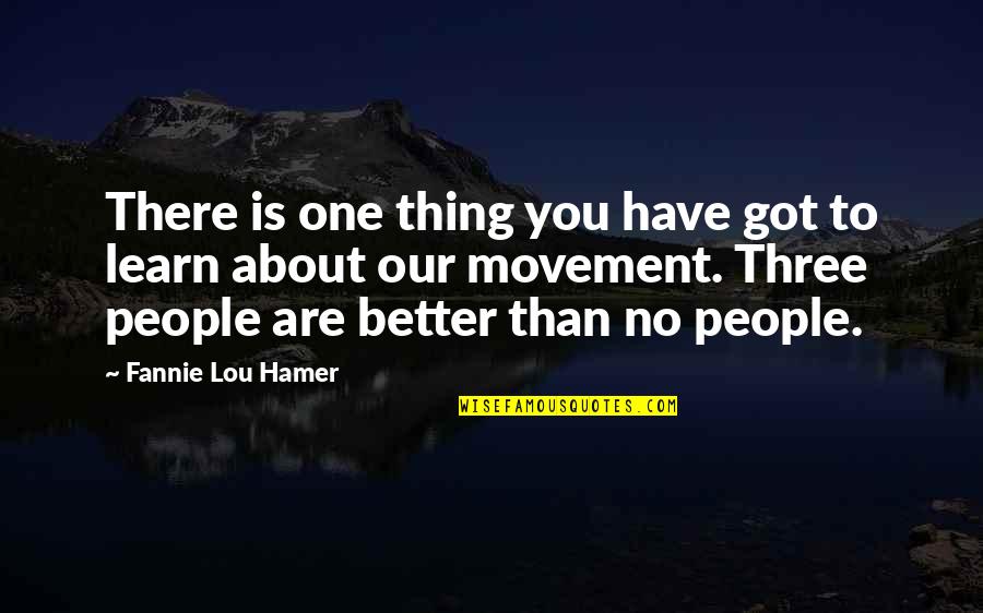 Parrum Quotes By Fannie Lou Hamer: There is one thing you have got to