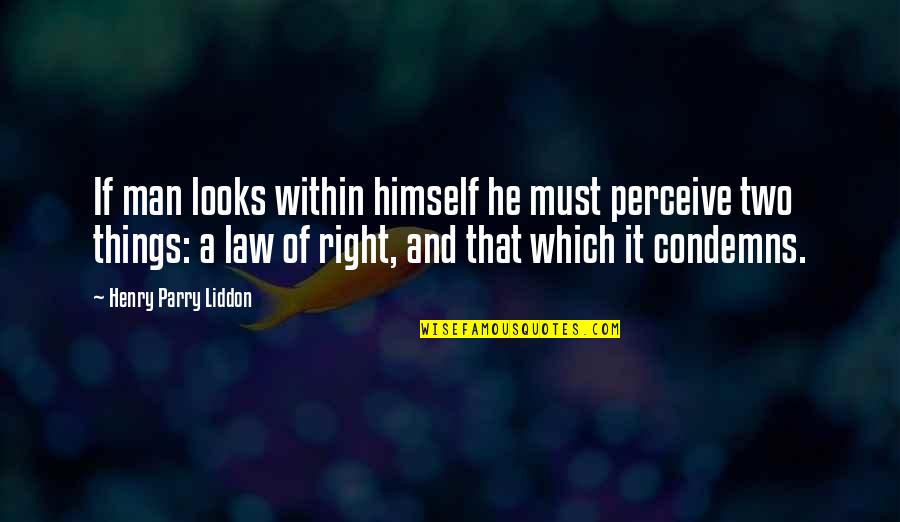 Parry's Quotes By Henry Parry Liddon: If man looks within himself he must perceive