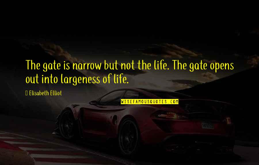Parsed Resume Quotes By Elisabeth Elliot: The gate is narrow but not the life.