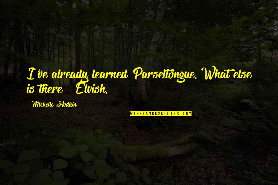 Parseltongue Quotes By Michelle Hodkin: I've already learned Parseltongue. What else is there?""Elvish.