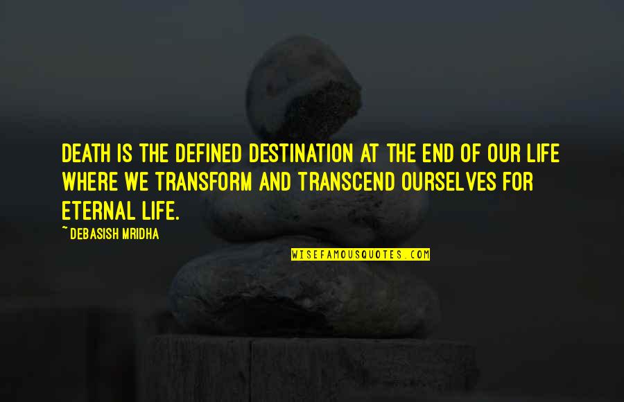 Parseval Identity Quotes By Debasish Mridha: Death is the defined destination at the end