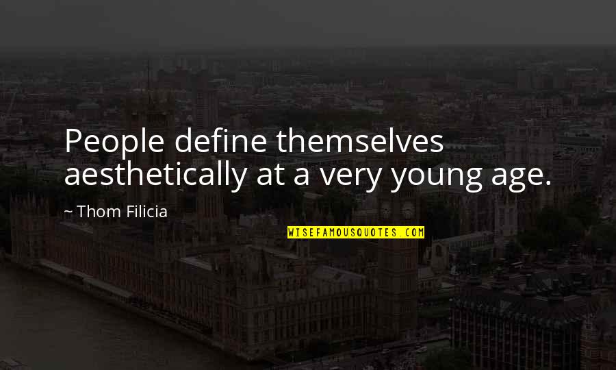Parseys Quotes By Thom Filicia: People define themselves aesthetically at a very young Parseys Quotes By Thom Filicia: People define themselves aesthetically at a very young