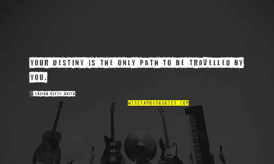 Parshendi Quotes By Lailah Gifty Akita: Your destiny is the only path to be