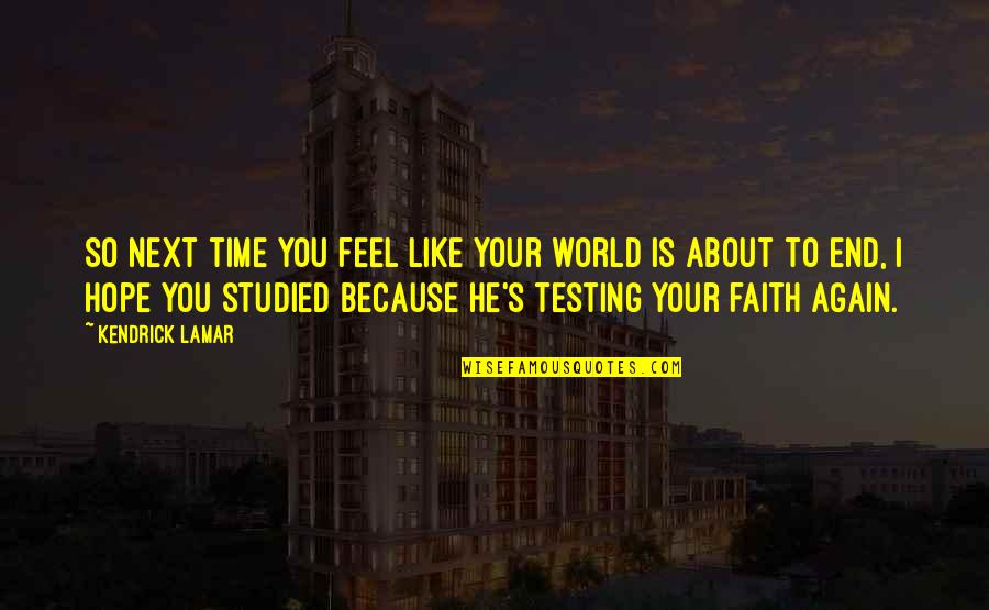 Parsifal Legend Quotes By Kendrick Lamar: So next time you feel like your world Parsifal Legend Quotes By Kendrick Lamar: So next time you feel like your world