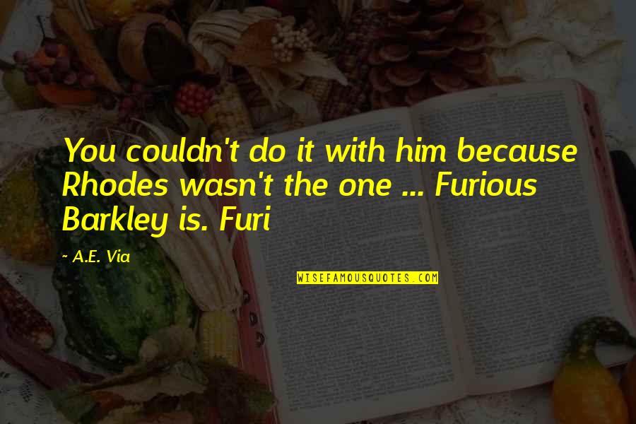 Parsimonia Significato Quotes By A.E. Via: You couldn't do it with him because Rhodes