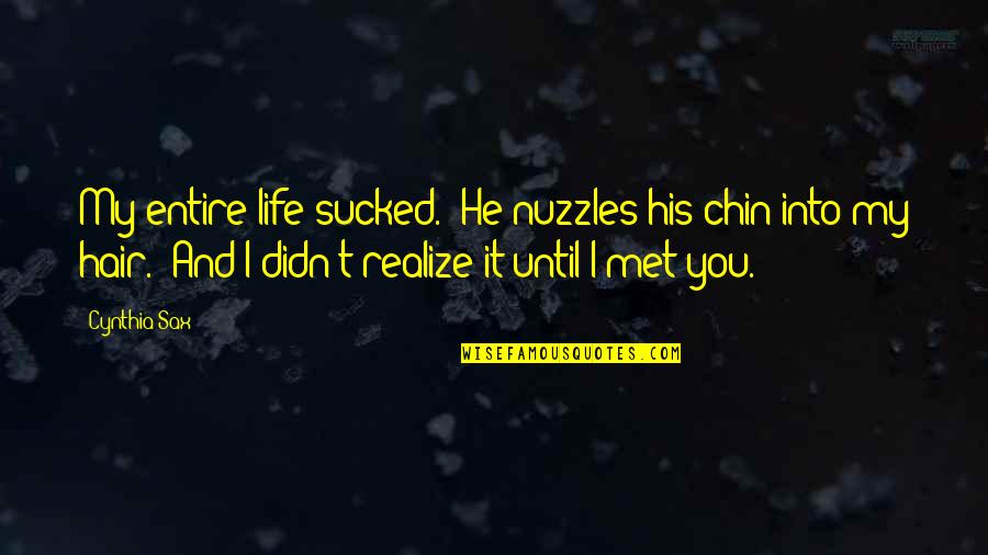 Parsing Data Quotes By Cynthia Sax: My entire life sucked." He nuzzles his chin Parsing Data Quotes By Cynthia Sax: My entire life sucked." He nuzzles his chin