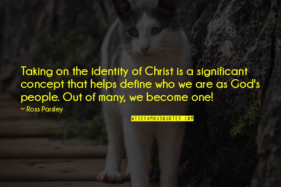 Parsley Quotes By Ross Parsley: Taking on the identity of Christ is a