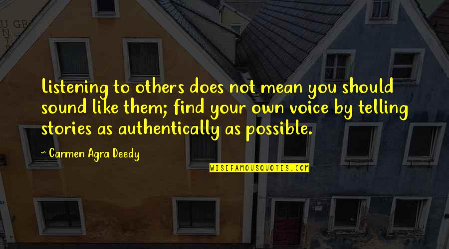 Parson Brownlow Quotes By Carmen Agra Deedy: Listening to others does not mean you should Parson Brownlow Quotes By Carmen Agra Deedy: Listening to others does not mean you should