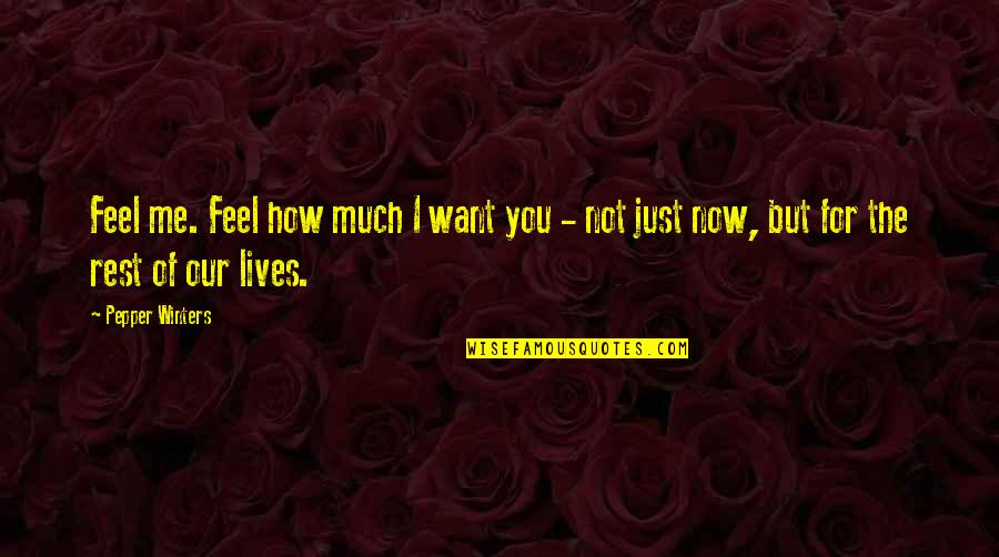 Parsonages Near Quotes By Pepper Winters: Feel me. Feel how much I want you