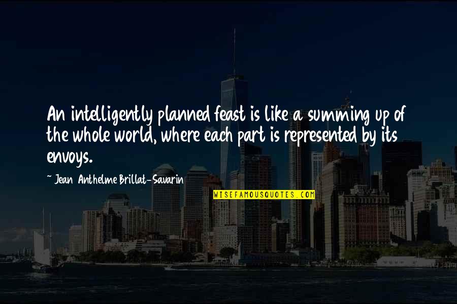 Part Of A Whole Quotes By Jean Anthelme Brillat-Savarin: An intelligently planned feast is like a summing