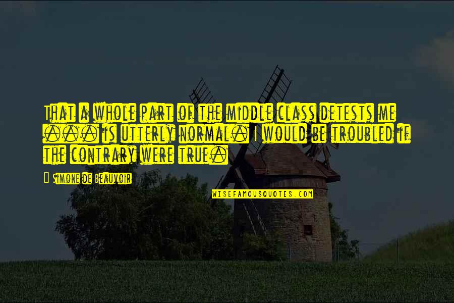 Part Of A Whole Quotes By Simone De Beauvoir: That a whole part of the middle class