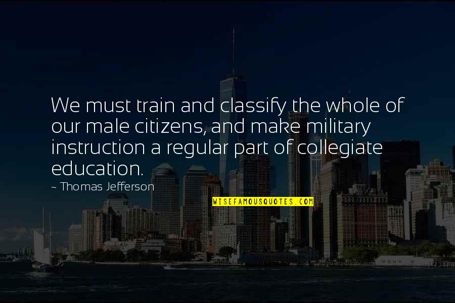 Part Of A Whole Quotes By Thomas Jefferson: We must train and classify the whole of