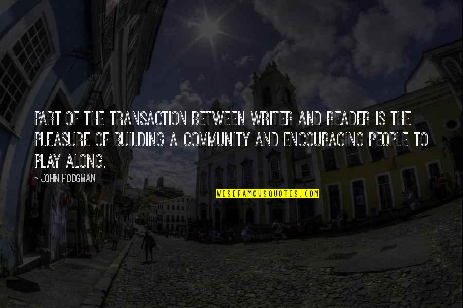 Part Of Community Quotes By John Hodgman: Part of the transaction between writer and reader