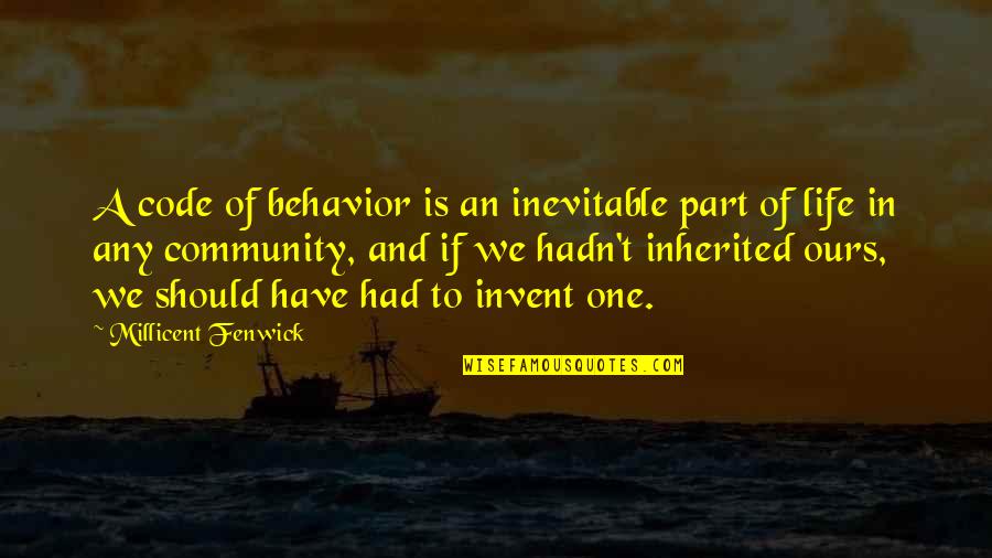 Part Of Community Quotes By Millicent Fenwick: A code of behavior is an inevitable part