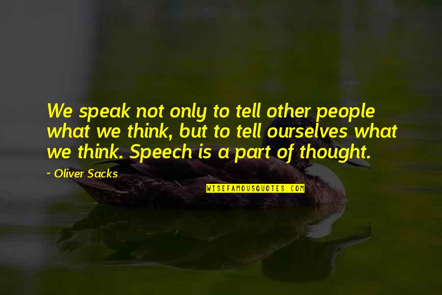 Part Of Community Quotes By Oliver Sacks: We speak not only to tell other people