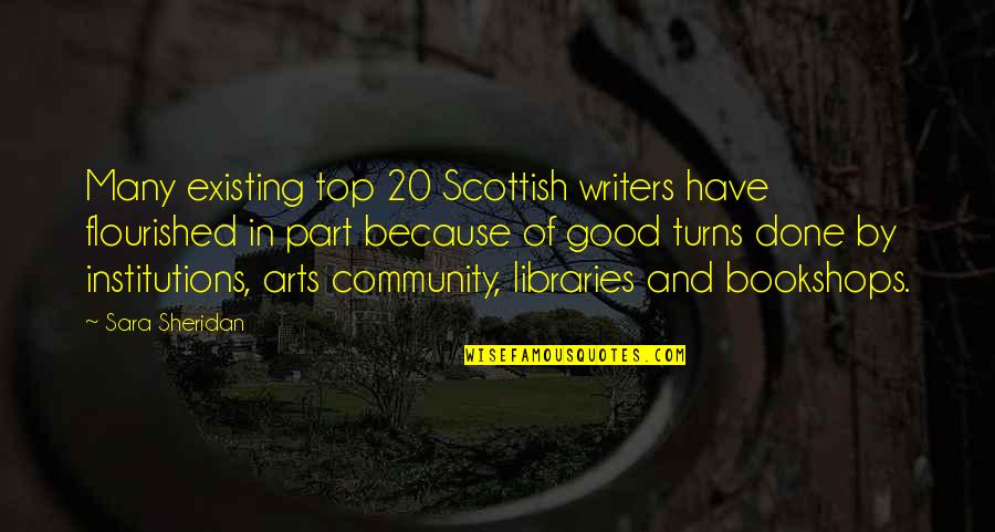 Part Of Community Quotes By Sara Sheridan: Many existing top 20 Scottish writers have flourished