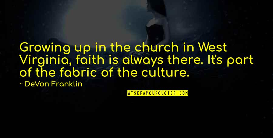 Part Of Growing Up Quotes By DeVon Franklin: Growing up in the church in West Virginia,